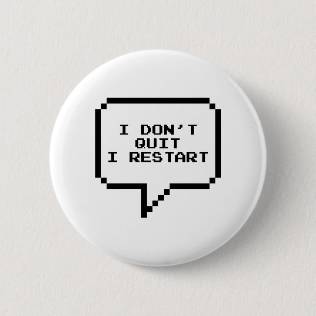 I don't quit I restart 2 Inch Round Button (Front)