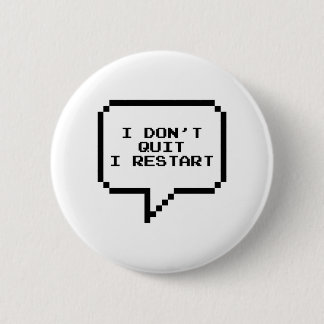 I don't quit I restart 2 Inch Round Button