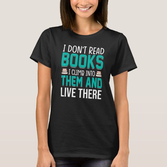 I Don't Read Books  Book Reader Reading  Graphic T-Shirt (Front)