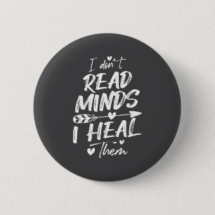 I Don't Read Minds I Heal Them - Psychology Psycho 2 Inch Round Button