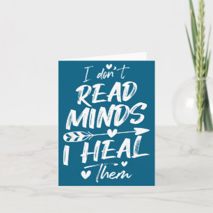 I Don't Read Minds I Heal Them - Psychology Psycho Card