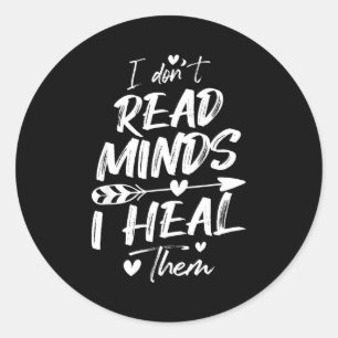 I Don't Read Minds I Heal Them - Psychology Psycho Classic Round Sticker