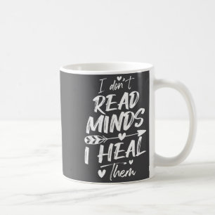 I Don't Read Minds I Heal Them - Psychology Psycho Coffee Mug