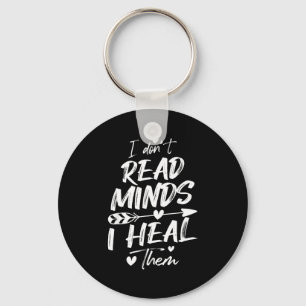 I Don't Read Minds I Heal Them - Psychology Psycho Keychain