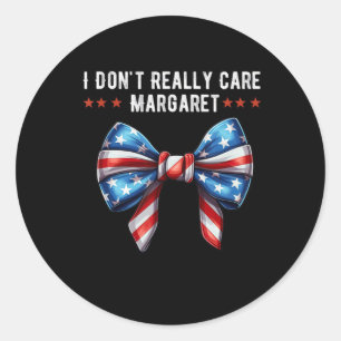 I Dont Really Care Margaret American Classic Round Sticker