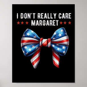 I Dont Really Care Margaret American Poster