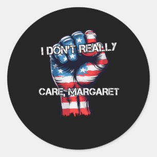 I Dont Really Care Margaret Funny  Classic Round Sticker