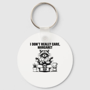 I Dont Really Care Margaret Funny Meme Raccoon Keychain