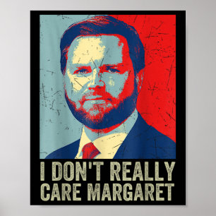 I Dont Really Care Margaret Funny Trump Jd Vance Poster