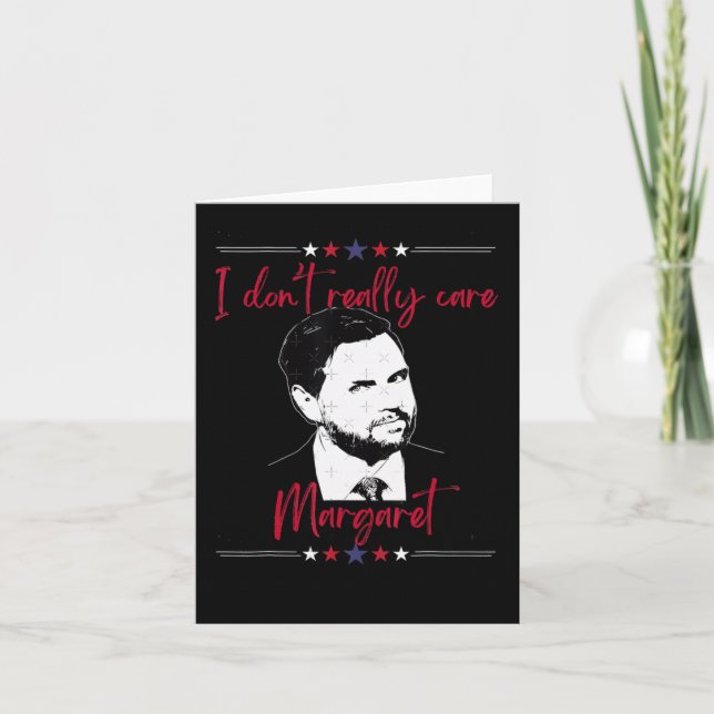 I Dont Really Care Margaret Jd Vance 1  Card (Front)