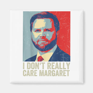 I Dont Really Care Margaret Jd Vance Saying  Magnet