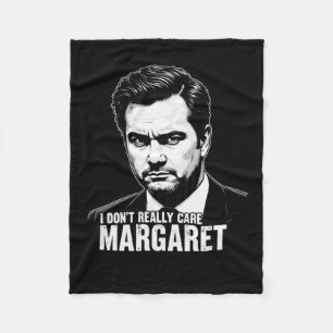 I Dont Really Care Margaret Moments 2025 Fleece Blanket