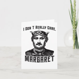 I Dont Really Care Margaret New Meme  Card