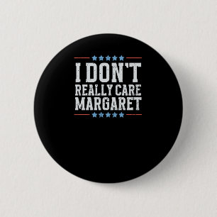 I Don't Really Care Margaret Vice President Vance 2 Inch Round Button