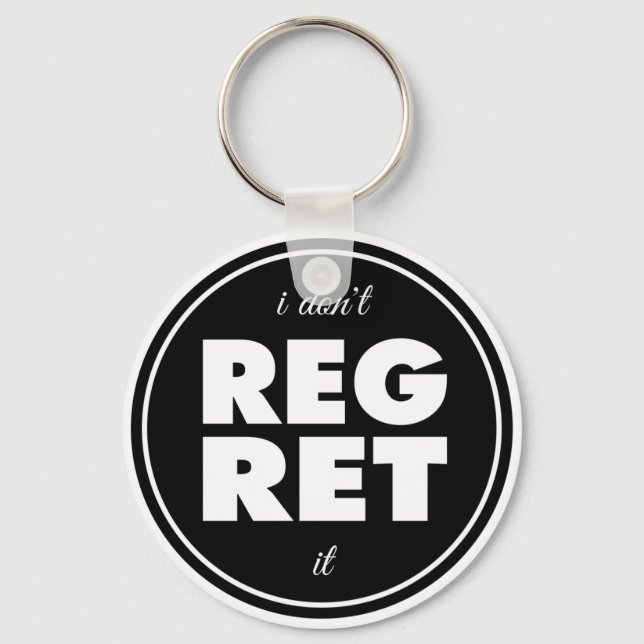 I Dont Regret It, motivational design Keychain (Front)