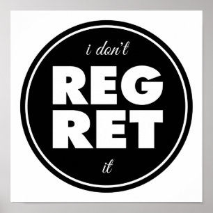 I Dont Regret It, motivational design Poster