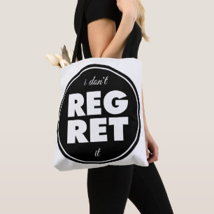 I Dont Regret It, motivational design Tote Bag