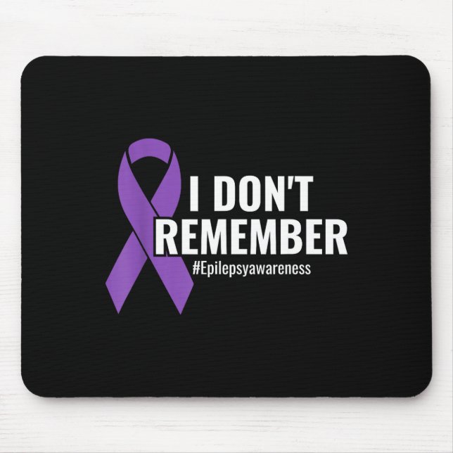 I Don't Remember Purple Ribbon Elepsy Awareness  Mouse Pad (Front)