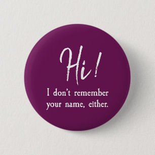 I Don't Remember Your Name, Either 2 Inch Round Button