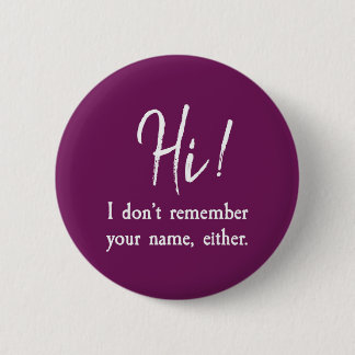 I Don't Remember Your Name, Either 2 Inch Round Button