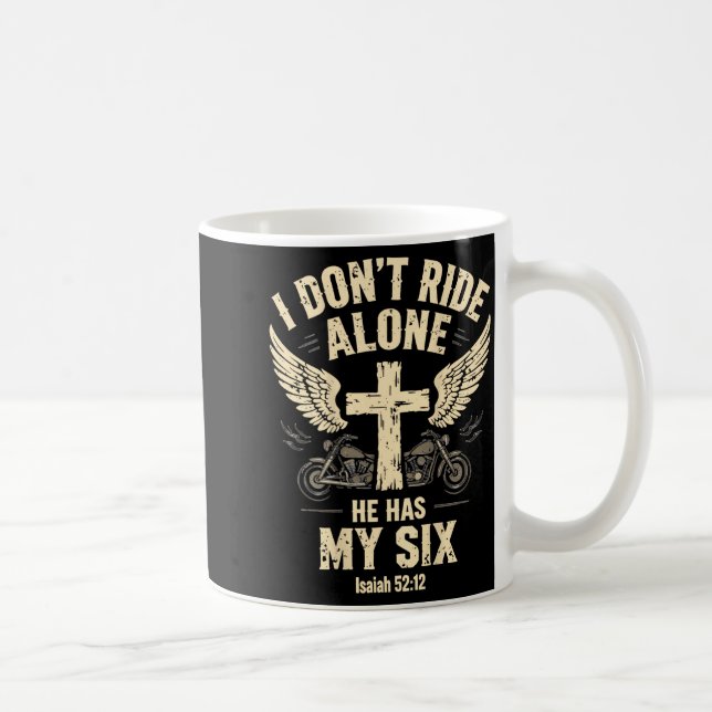 I Don't Ride Alone He Has My Six (on Back)  Coffee Mug (Right)