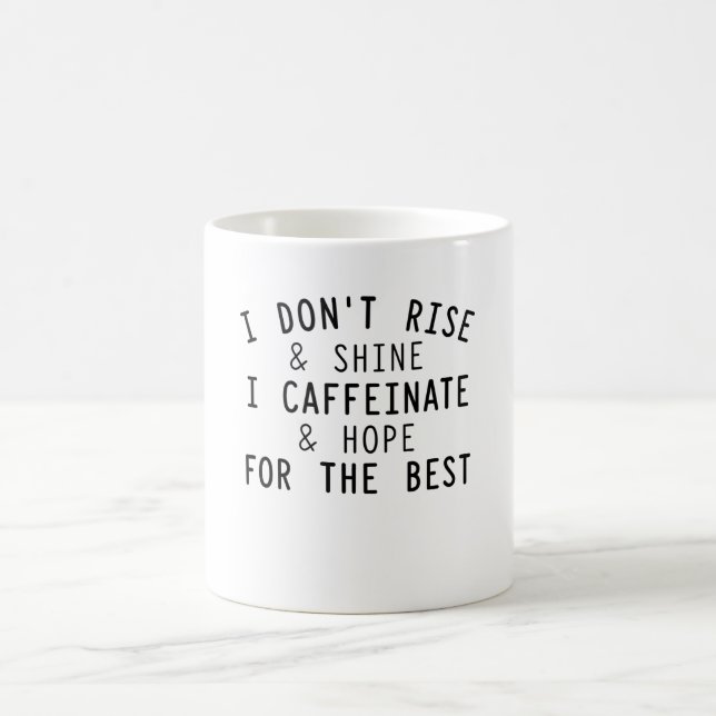 I Don't Rise And Shine I Caffeinate Coffee Mug (Center)