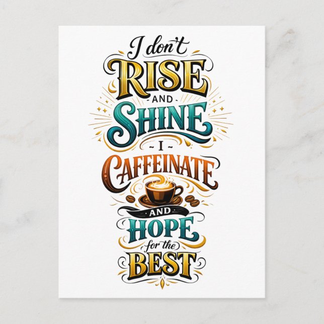 "I Don't Rise and Shine" Postcard (Front)
