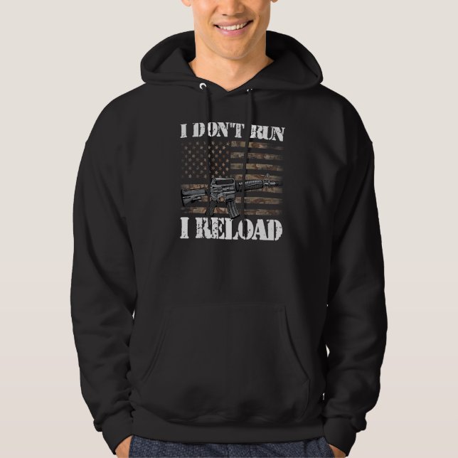 I Don't Run I Reload American Flag Patriotic Man W Hoodie (Front)