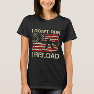 I Don't Run I Reload - Ar15 Vintage Usa Flag Funny T-Shirt