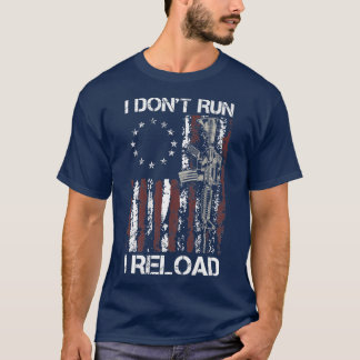 I Don't Run I Reload Gun American Flag Patriots (o T-Shirt