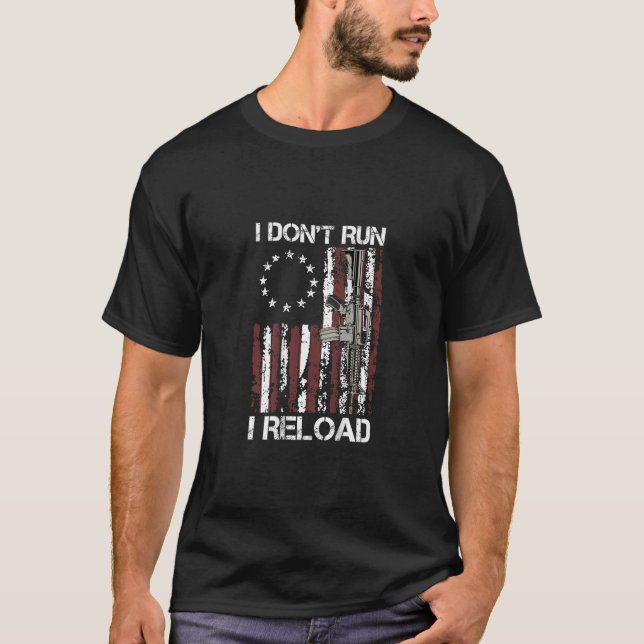 I Don't Run I Reload Gun Flag (on back)  T-Shirt (Front)