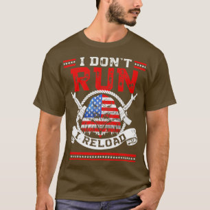 I Dont Run I Reload Patriotic American Flag And Ea T-Shirt