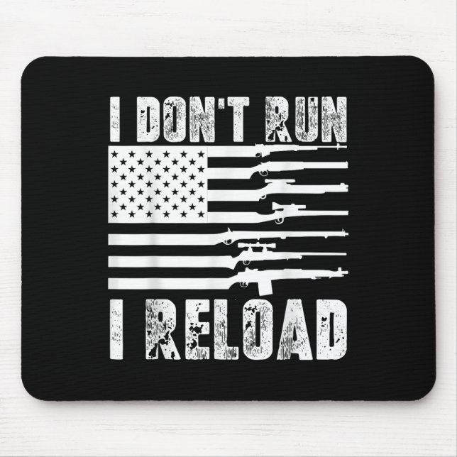 I Dont Run I Reload Pro Guns American Flag Patriot Mouse Pad (Front)