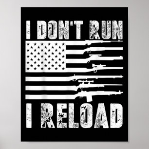 I Dont Run I Reload Pro Guns American Flag Patriot Poster