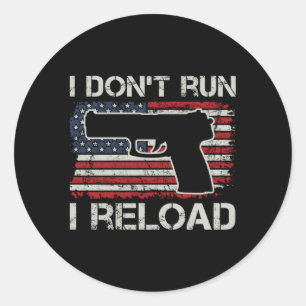 I Don'T Run I Reload Pro Guns Pistol Usa Flag Gun Classic Round Sticker