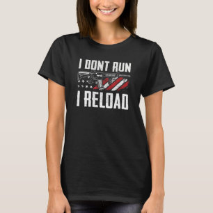 I Don't Run I Reload Usa Flag Pro Guns Funny Gun T-Shirt