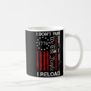I Don't Run I Reload - Usa We The People Ar15 Funn Coffee Mug