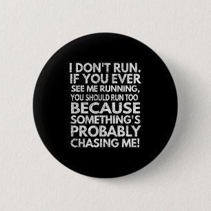 I Don't Run. If You Ever See Me Running, You Shoul 2 Inch Round Button