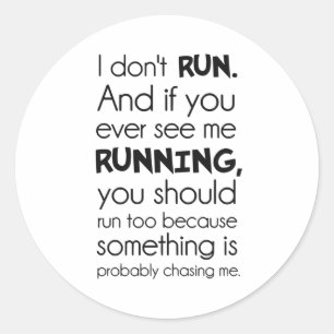 I Don't Run.  Something Is Probably Chasing Me. Classic Round Sticker