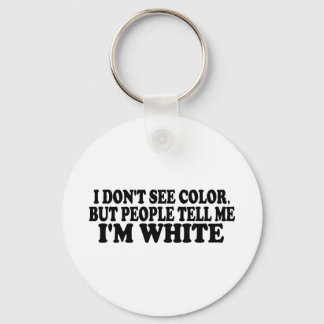 I Don'T See Colour Keychain