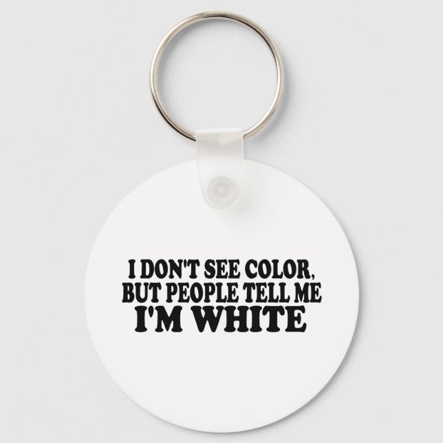 I Don'T See Colour Keychain (Front)