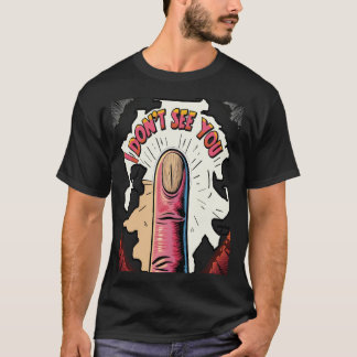 I Don't See You T-Shirt