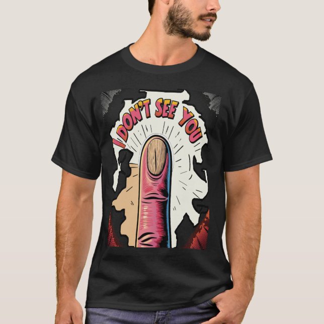I Don't See You T-Shirt (Front)