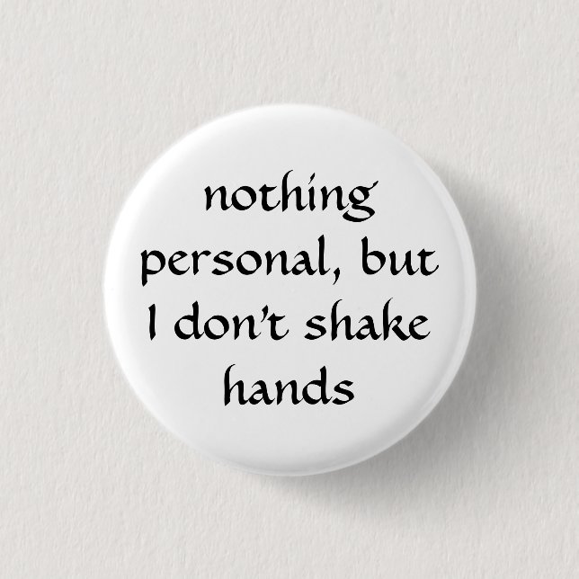 I Don't Shake Hands 1 Inch Round Button (Front)