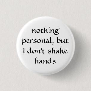 I Don't Shake Hands 1 Inch Round Button
