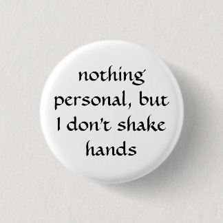I Don't Shake Hands 1 Inch Round Button