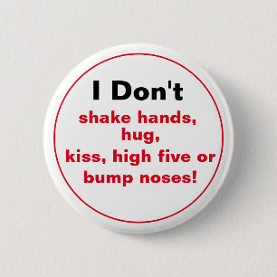 I Don't Shake Hands.... 2 Inch Round Button