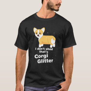 I Dont Shed Thats Corgi Glitter Corgi Owner T-Shirt