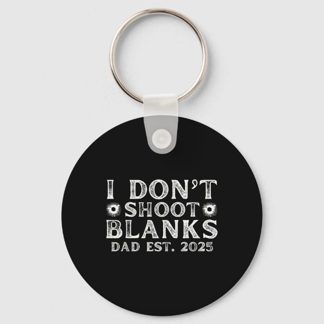 I Dont Shoot Blanks Dad Est 2025 Gender Reveal Fun Keychain (Front)