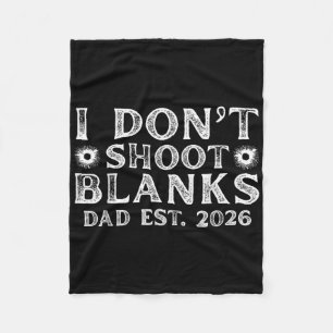 I Dont Shoot Blanks Dad Est 2026 Gender Reveal Fun Fleece Blanket